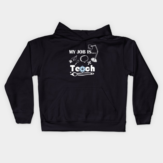 My Job Is Teach For Women Men Funny Teacher science Kids Hoodie by Benzii-shop 